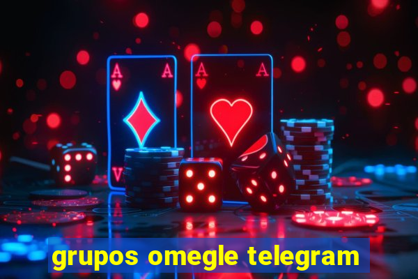 grupos omegle telegram